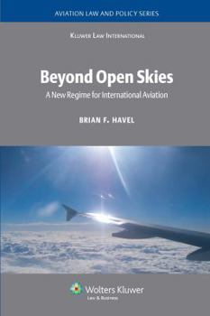 Hardcover Beyond Open Skies: A New Regime for International Aviation Book