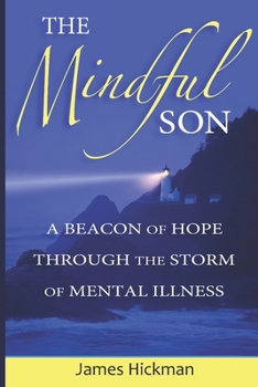 Paperback The Mindful Son: A Beacon of Hope Through the Storm of Mental Illness Book