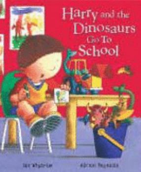 Harry and the Dinosaurs Go To School