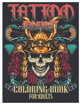 Paperback Tattoo Midnight Coloring Book for Adults: Tattoo Adult Coloring Book, Beautiful and Awesome Tattoo Coloring Pages Such As Sugar Skulls, Guns, Roses .. Book