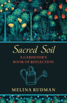 Paperback Sacred Soil: A Gardener's Book of Reflection Book