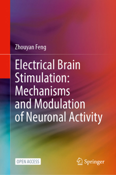 Hardcover Electrical Brain Stimulation: Mechanisms and Modulation of Neuronal Activity Book