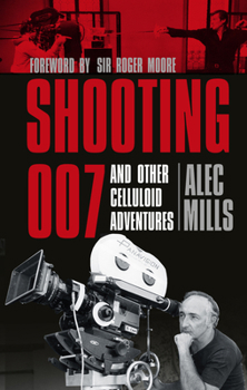 Paperback Shooting 007: And Other Celluloid Adventures Book