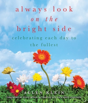 Paperback Always Look on the Bright Side: Celebrating Each Day to the Fullest Book