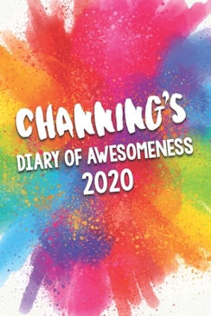 Paperback Channing's Diary of Awesomeness 2020: Unique Personalised Full Year Dated Diary Gift For A Boy Called Channing - Perfect for Boys & Men - A Great Jour Book