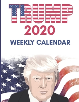 Paperback Trump 2020 Weekly Calendar: 2020 Calendar With Federal Holidays and Notes Book