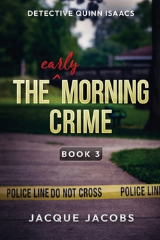 The (Early) Morning Crime (Detective Quinn Isaacs)