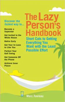 Paperback The Lazy Person's Handbook: Short Cuts to Get Everything You Want with the Least Possible Effort Book