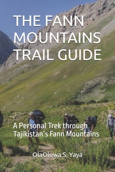 THE FANN MOUNTAINS TRAIL GUIDE: A Personal Trek through Tajikistan’s Fann Mountains