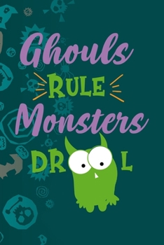Ghouls Rule Monsters Drool: Notebook Journal Composition Blank Lined Diary Notepad 120 Pages Paperback Blue Stickers Monster C
