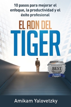 Paperback El Adn del Tiger: 10 pasos para mejorar el enfoque, la productividad y el éxito profesional [Spanish] Book