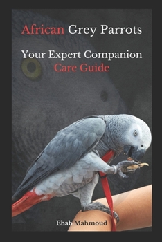 African Grey Parrots: Your Expert Companion Care Guide