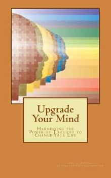 Paperback Upgrade Your Mind: Harnessing the Power of Though to Change Your Life Book