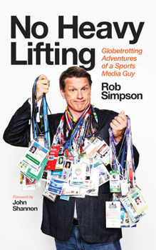Paperback No Heavy Lifting: Globetrotting Adventures of a Sports Media Guy Book