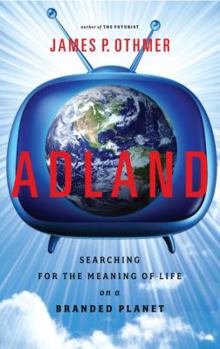 Hardcover Adland: Searching for the Meaning of Life on a Branded Planet Book