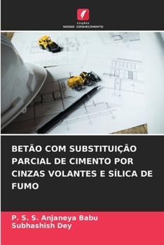 Paperback Betão Com Substituição Parcial de Cimento Por Cinzas Volantes E Sílica de Fumo [Portuguese] Book