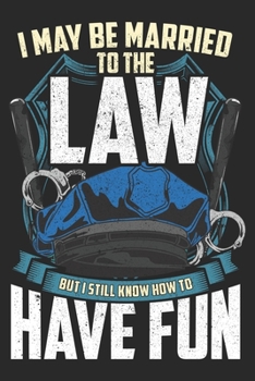 Paperback I May Be Married To The Law: Police Officer Notebook Blank Dot Grid Journal dotted with dots 6x9 120 Pages Checklist Record Book Take Notes Policem Book