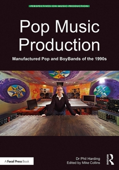 Hardcover Pop Music Production: Manufactured Pop and Boybands of the 1990s Book