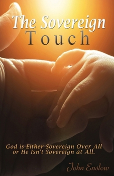 Paperback The Sovereign Touch: God Is Either Sovereign Over All or He Isn't Sovereign at All Book