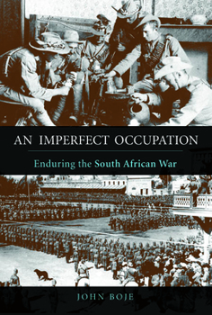 An Imperfect Occupation: Enduring the South African War - Book  of the History of Military Occupation