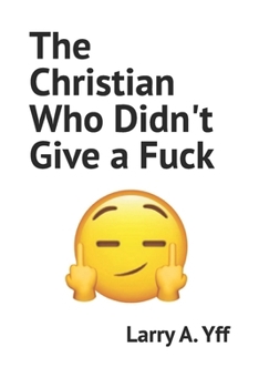 Paperback The Christian Who Didn't Give a Fuck Book