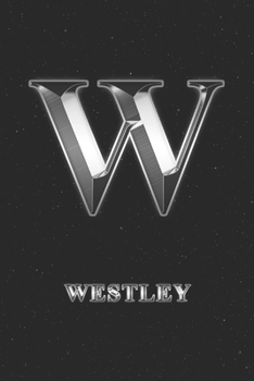 Westley: Journal Diary | Personalized First Name Personal Writing | Letter W Initial Custom Black Galaxy Universe Stars Silver Effect Cover | Daily ... Taking | Write about your Life & Interests