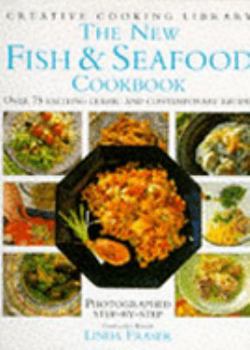 Hardcover The New Fish and Seafood Cookbook: Over 75 Exciting Classic and Contemporary Recipes (Creative Cooking Library) Book