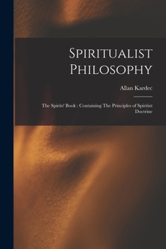 Paperback Spiritualist Philosophy: The Spirits' Book: Containing The Principles of Spiritist Doctrine Book
