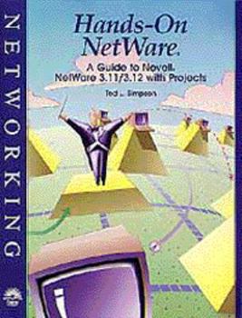 Hardcover Hands-On NetWare: A Guide to Novell NetWare 3.11/3.12 with Projects Book