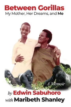 Hardcover Between Gorillas: My Mother, Her Dreams, and Me A Memoir Book