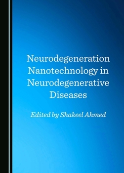 Hardcover Neurodegeneration Nanotechnology in Neurodegenerative Diseases Book