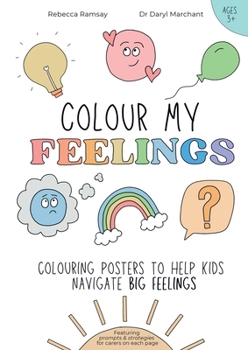Paperback Colour My Feelings: Colouring posters to help kids navigate big feelings Book