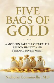 Paperback Five Bags of Gold: A Modern Parable of Wealth, Responsibility, and Eternal Investment Book