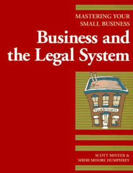 Business and the Legal System: Mastering Your Small Business