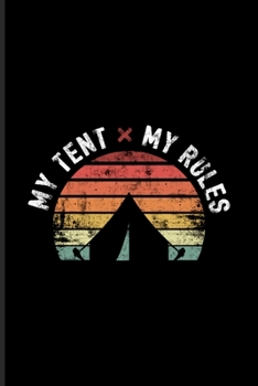 My Tent My Rules: Exploring Nature & Pathfinder Journal For Retro Tent Life, Camping Essentials & Magic Campfire Night Fans 6x9 101 pages