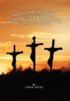 Hardcover When the Secular World Collides with the Spiritual World Book