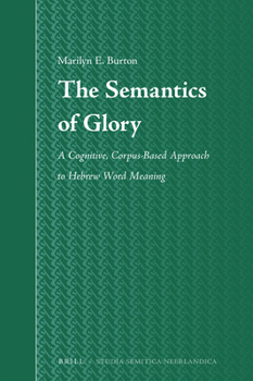 Hardcover The Semantics of Glory: A Cognitive, Corpus-Based Approach to Hebrew Word Meaning Book
