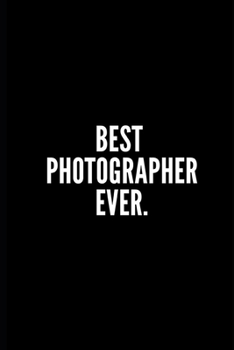 Paperback Best Photographer Ever: 6"x9" Inch- 100 Pages Blank Lined Journal Notebook Appreciation Gift. Paperback. Birthday or Christmas Gift For Photog Book