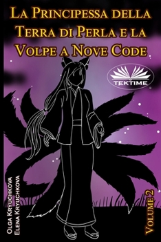 Paperback La Principessa Della Terra Di Perla E La Volpe A Nove Code. Volume 2 [Italian] Book