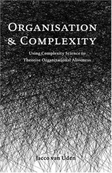 Paperback Organisation and Complexity: Using Complexity Science to Theorise Organisational Aliveness Book