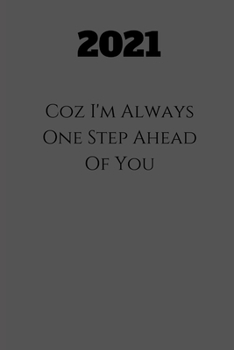 2021 Coz I'm Always One Step Ahead Of You: 2020 Notebook, think differently - Fun & motivation - a great gift idea