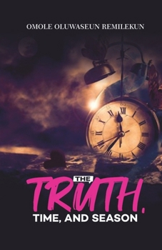 Paperback The Truth Time And Season Book