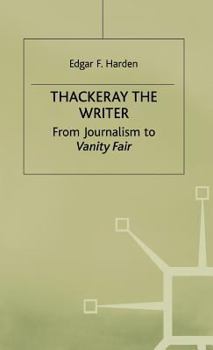 Hardcover Thackeray the Writer: From Journalism to Vanity Fair Book