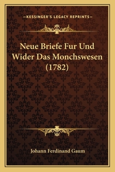 Paperback Neue Briefe Fur Und Wider Das Monchswesen (1782) [German] Book