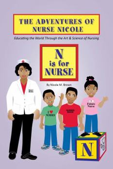 Paperback The Adventures of Nurse Nicole: N is for Nurse Book