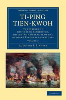 Electronics Ti-Ping Tien-Kwoh: Volume 2: The History of the Ti-Ping Revolution, Including a Narrative of the Author's Personal Adventures Book