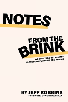 Paperback Notes From the Brink: A Collection of Columns about Policy at Home and Abroad Book