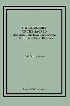 Paperback The Commerce of the Sacred: Mediation of the Divine among Jews in the Graeco-Roman Diaspora Book