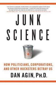 Hardcover Junk Science: How Politicians, Corporations, and Other Hucksters Betray Us Book