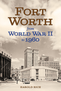 Hardcover Fort Worth from World War II to 1960: Volume 11 Book